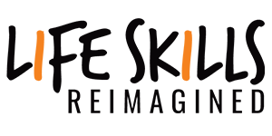 Life Skills Reimagined